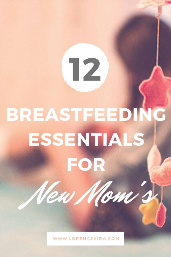 12 breastfeeding essentials for new nursing mothers that need help with breastfeeding.